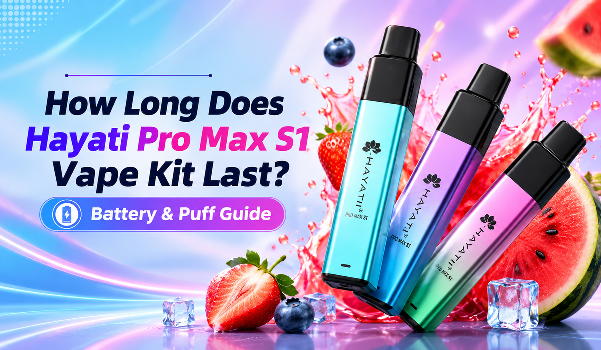 How Long Does Hayati Pro Max S1 Vape Kit Last? Battery & Puff Guide