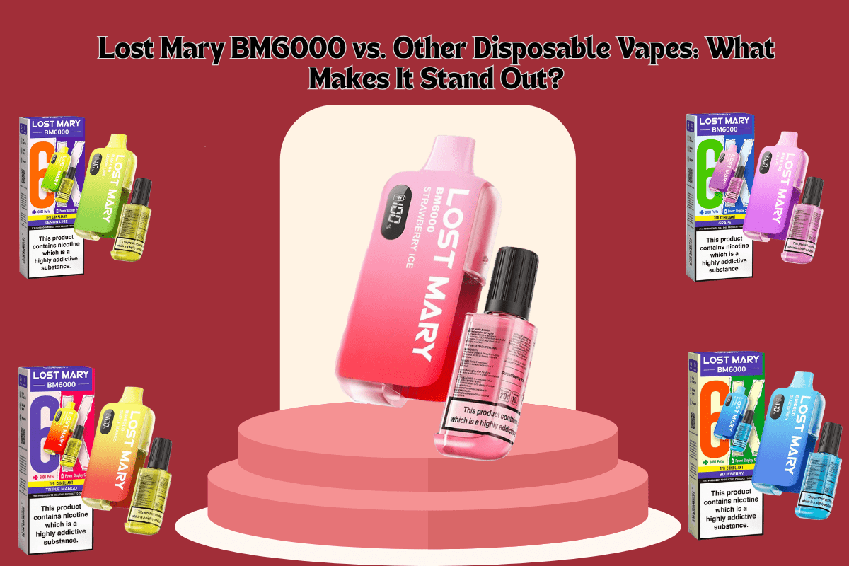 Lost Mary BM6000 vs. Other Disposable Vapes: Key Differences Lost Mary BM6000 vs. Other Disposable Vapes: Key Differences