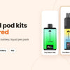 Prefilled Pod Vape Kits Compared: Which Kit Should You Buy? - Wolfvapes.co.uk