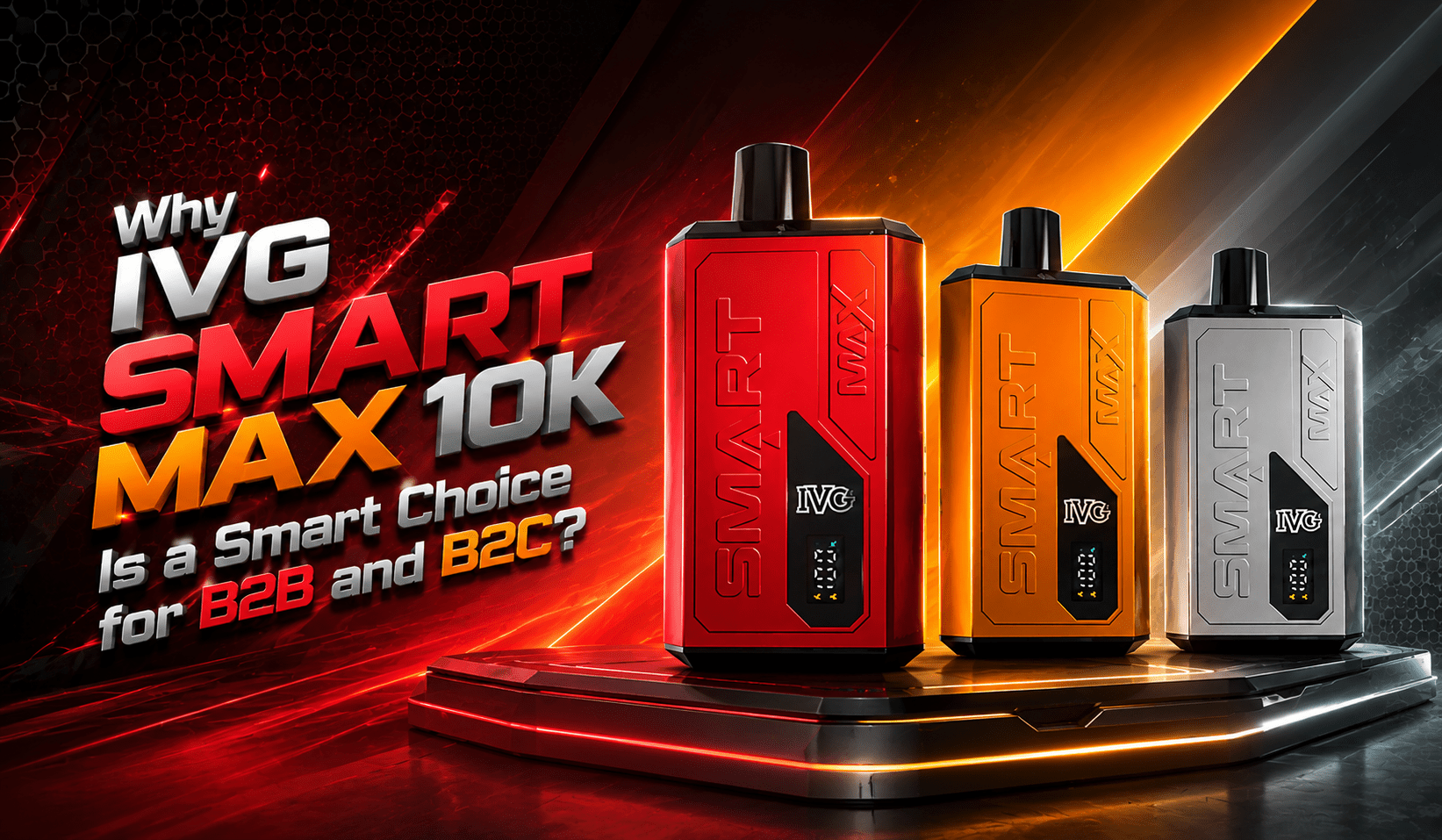 Why IVG Smart Max 10k Is a Smart Choice for B2B and B2C?