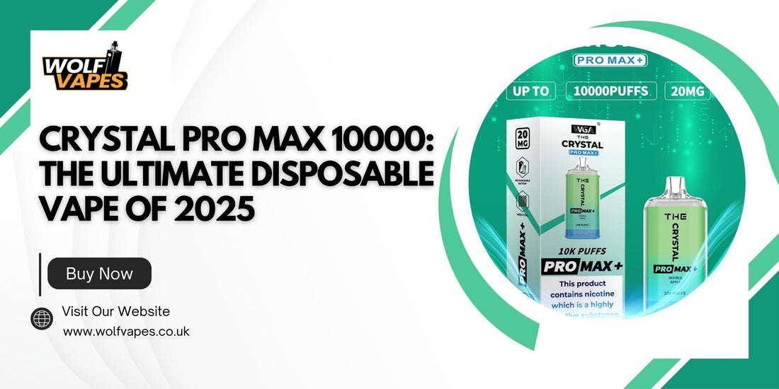 Crystal Pro Max 10000: The Ultimate Disposable Vape of 2025 - Wolfvapes.co.uk