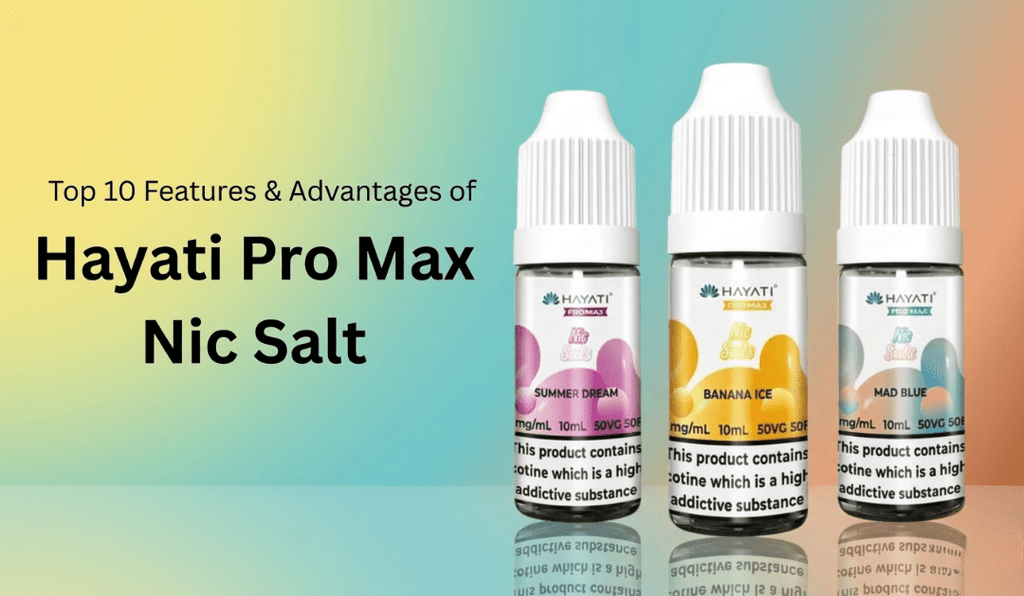 Top 10 Features & Advantages of Hayati Pro Max Nic Salt